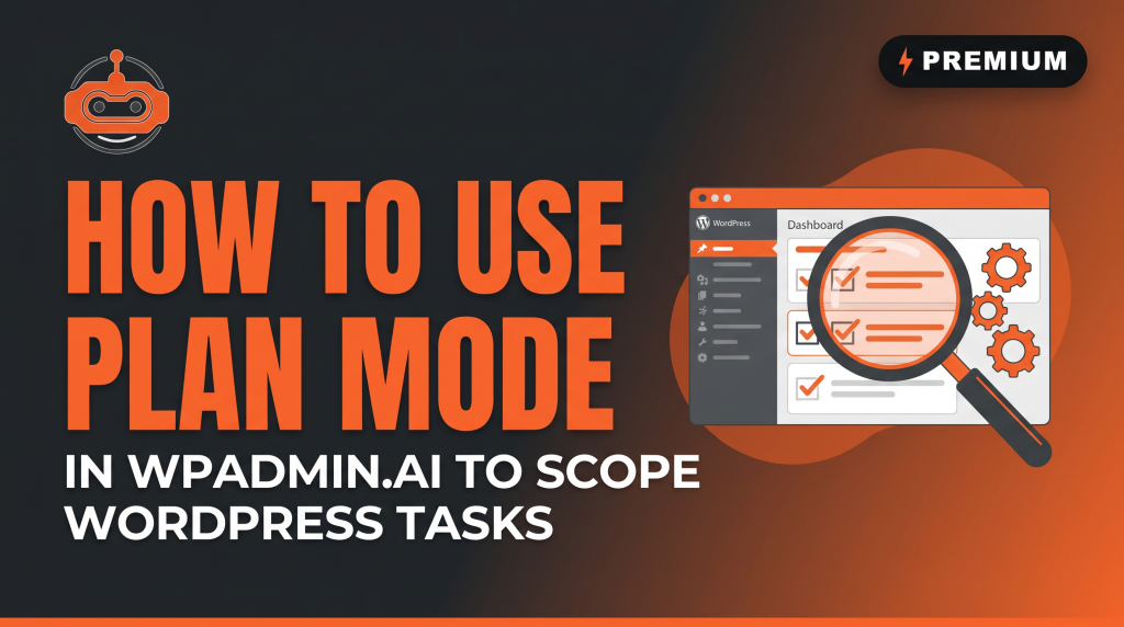 WPadmin.AI Premium Plan Mode helping scope a WordPress task before changes